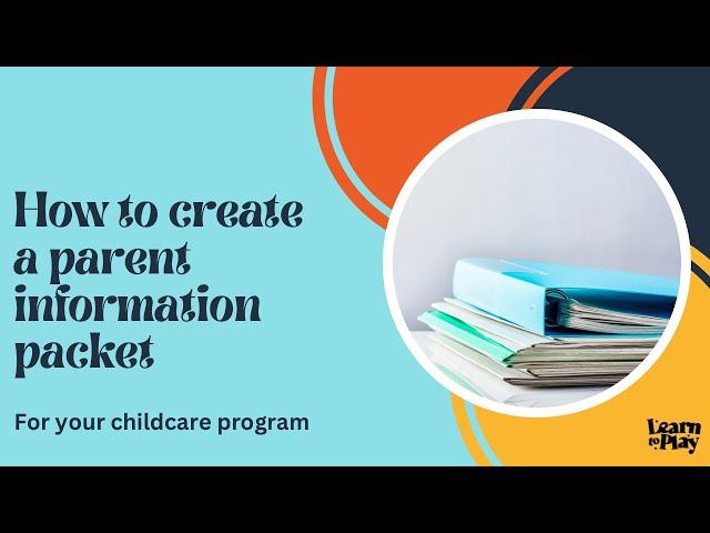 How to create a parent information packet for your childcare program.