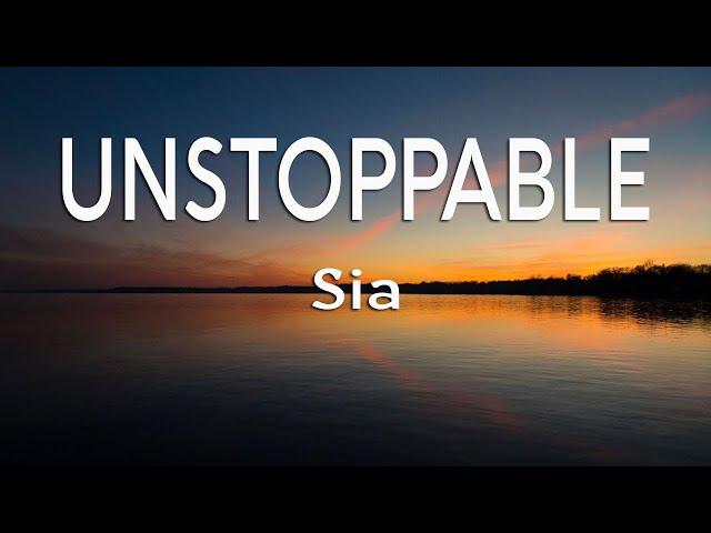 Sia - Unstoppable (Lyrics)