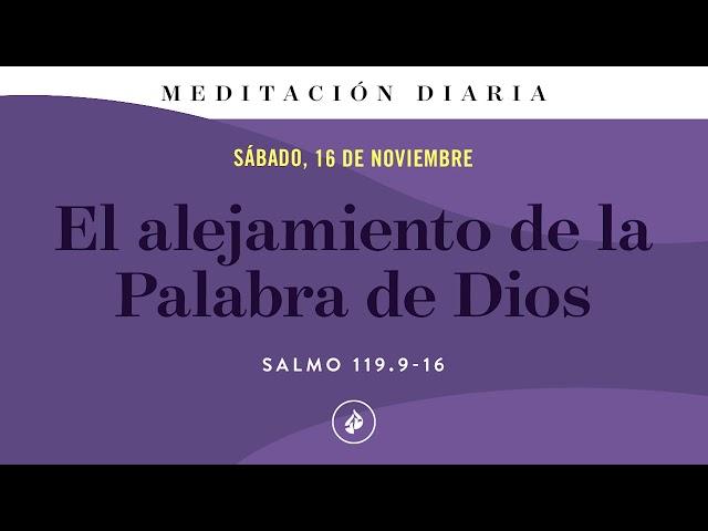 El alejamiento de la Palabra de Dios – Meditación Diaria