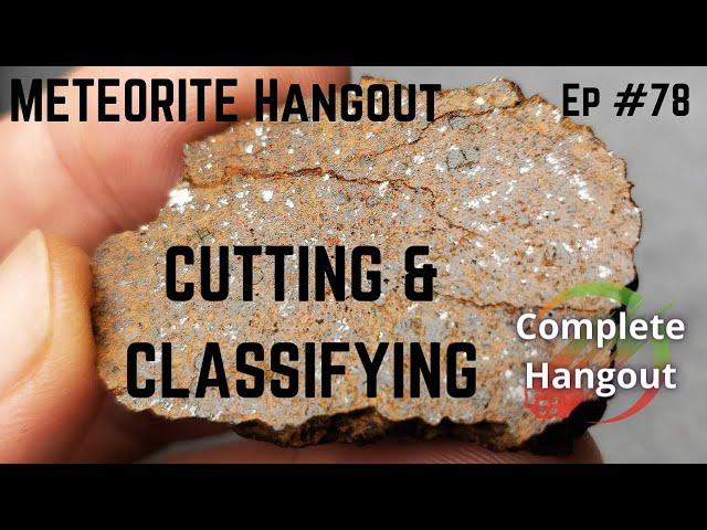 Meteorite Cutting Advice & Main Mass Show-Off ️ Complete Hangout 11-17-2021