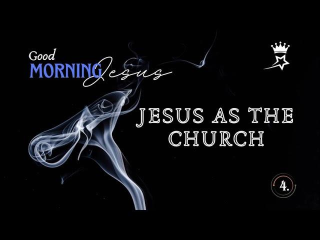 4  JESUS AS THE CHURCH