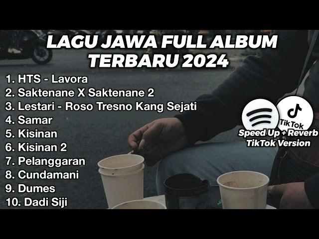LAGU JAWA FULL ALBUM VIRAL TIKTOK TERBARU 2024 HTS - Lavora, Saktenane X Saktenane 2, Lestari
