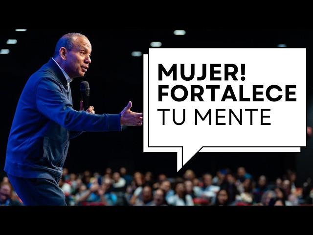 MUJER, FORTALECE TU MENTE con este mensaje. Sixto Porras predica sobre cómo mejorar la actitud