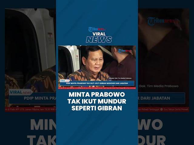 PDIP Minta Prabowo Tak Ikut-ikut Gibran Mundur dari Jabatan Sebelum Selesai, Harus Tuntaskan Tugas