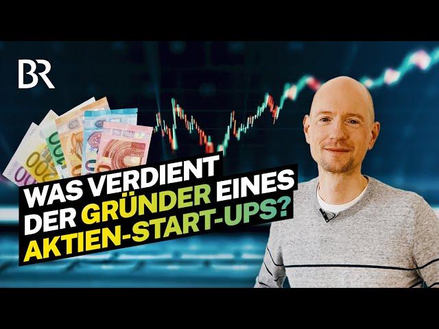 Reich durch das eigene Start-up: So viel Geld verdient ein Aktien-Experte I Lohnt sich das? I BR