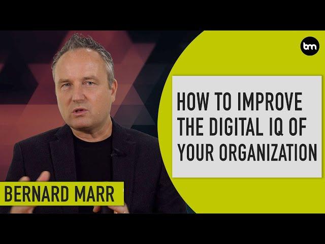 How To Improve The Digital IQ Of Your Organization