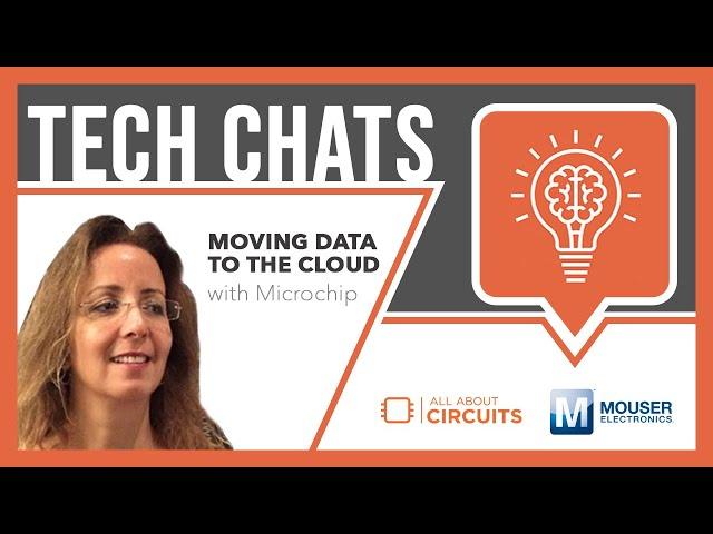 Moving Data to the Cloud | Tech Chat - Microchip and Mouser Electronics