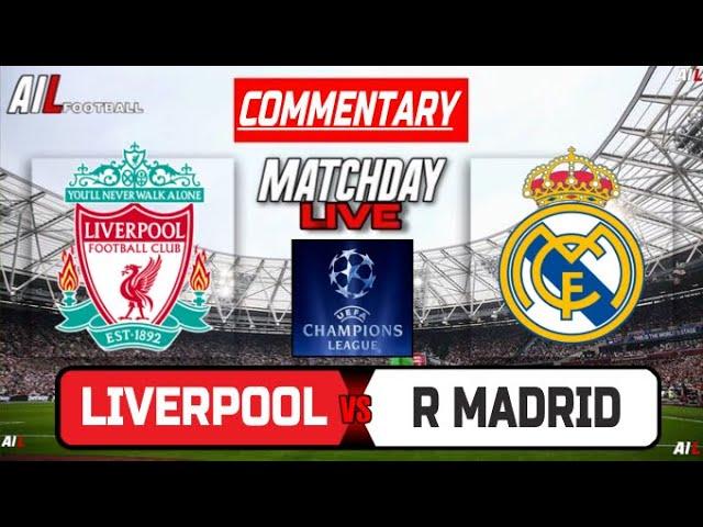 LIVERPOOL vs REAL MADRID Live Stream COMMENTARY Football & Livescores | UEFA CHAMPIONS LEAGUE