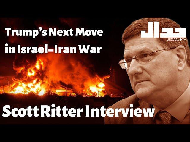 Trump's Next Move in Israel-Iran War: Scott Ritter Interview