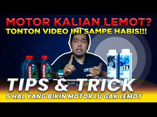 5 HAL YANG BISA BIKIN MOTOR KALIAN GAK LEMOT | Tips & Trick