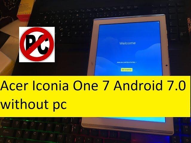 New Method How to bypass google FRP on Tablette Acer Iconia One 7 Android 7.0 without pc