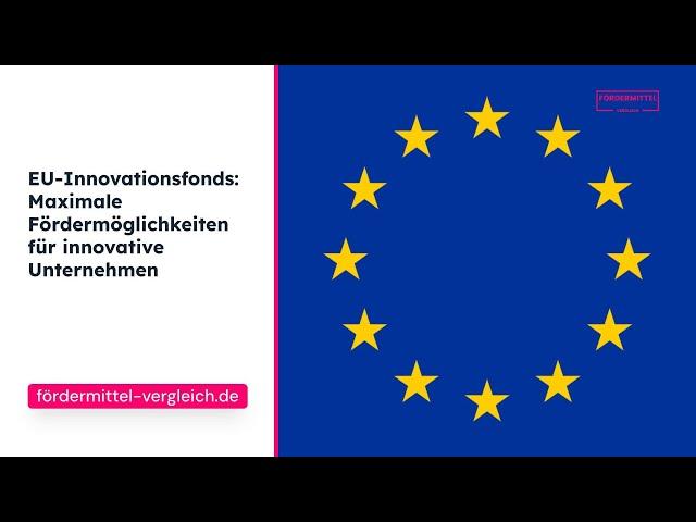 EU-Innovationsfonds: Maximale Fördermöglichkeiten für innovative Unternehmen