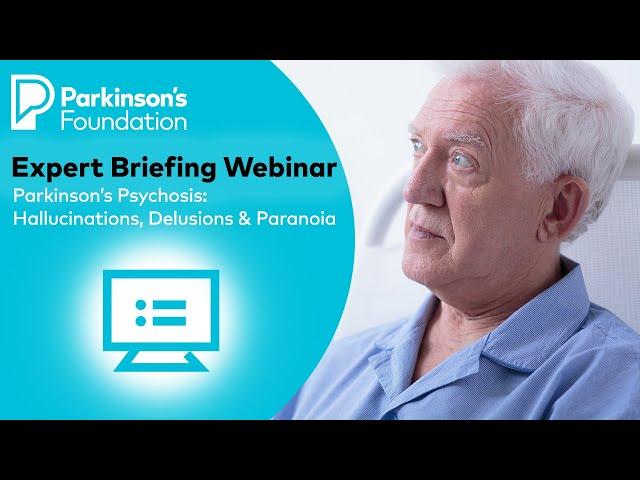 Parkinson’s Disease Psychosis: Hallucinations, Delusions & Paranoia