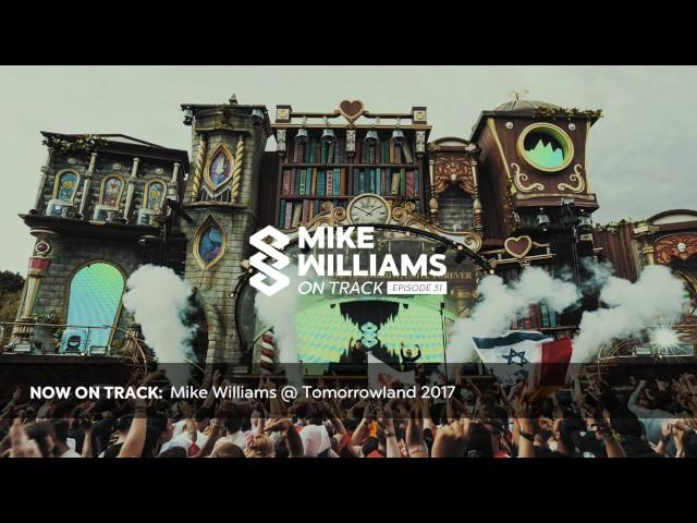 Mike Williams On Track #031 | Tomorrowland 2017