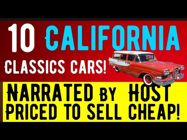 TEN CALIFORNIA CLASSIC CARS PRICED JUST RIGHT! FOR SALE HERE IN THIS VIDEO!