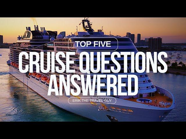 5 Burning Questions About Cruises - Solved!