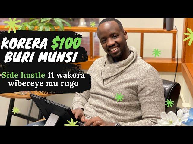 KORERA $100 BURI MUNSI. Side Hustle 11 Wakora Wibereye Mu Rugo