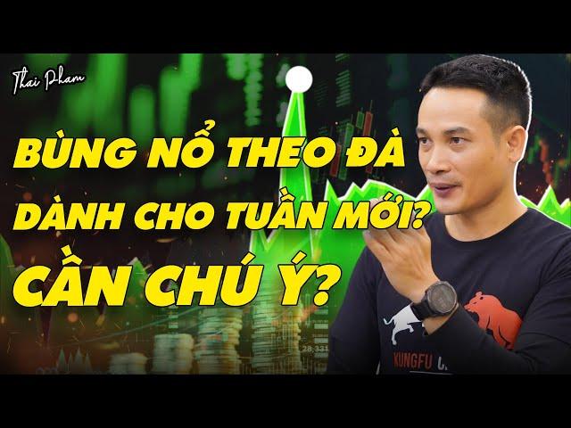 LIỆU CÓ BÙNG NỔ THEO ĐÀ (FTD) DÀNH CHO TUẦN MỚI? NHỮNG ĐIỀU CẦN CHÚ Ý?