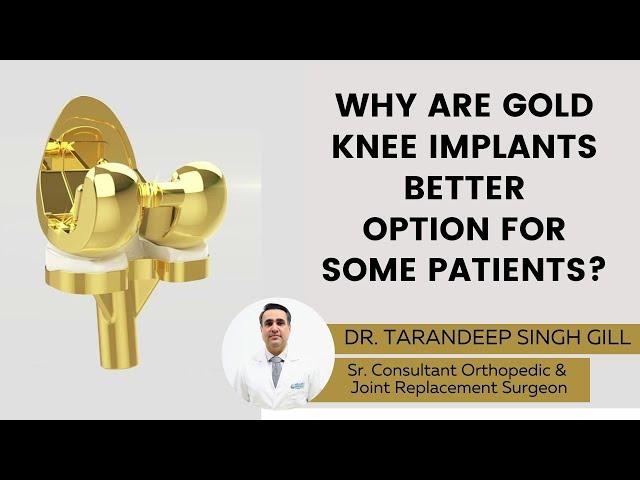 Why are Gold Knee Implants a better option for some patients? Healing Hospital Chandigarh