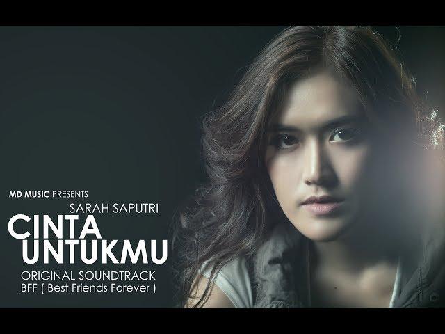 Sarah Saputri - Cinta Untukmu (Official Music Video) | OST. BFF Best Friends Forever