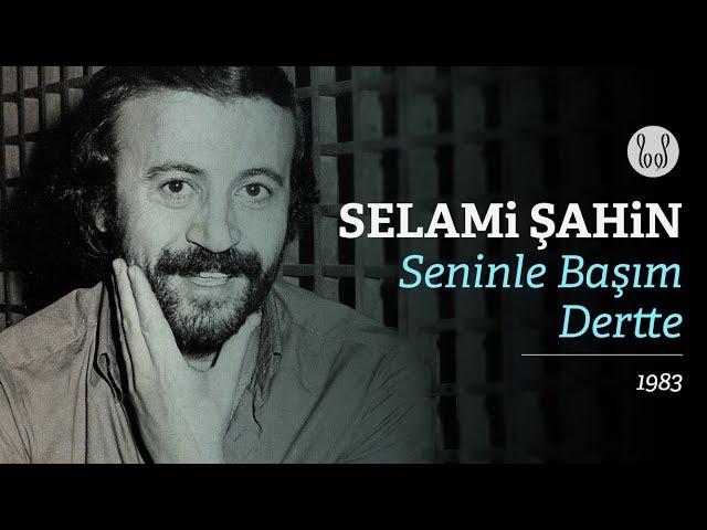 Selami Şahin - Seninle Başım Dertte (Official Audio)