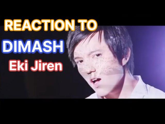 REACTION to DIMASH  - Eki Jiren (2016)