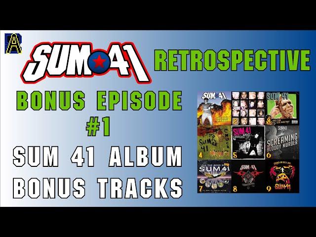 Sum 41 Retrospective: Bonus Tracks (Bonus Episode 1)  - AHDB