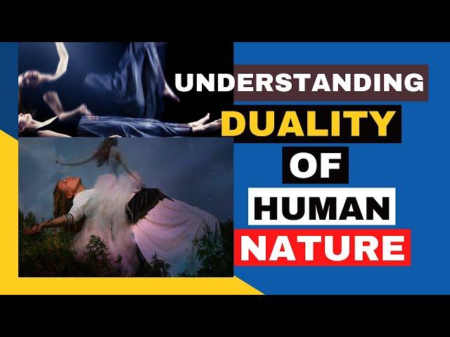 Understanding duality of human nature.