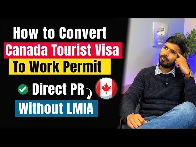 Canada Visitor Visa Convert to Work Permit 2023 |  Visitor Visa & Work Permit Process | Direct PR