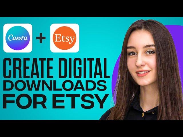 How To Create Digital Downloads On Canva For Etsy (2024)