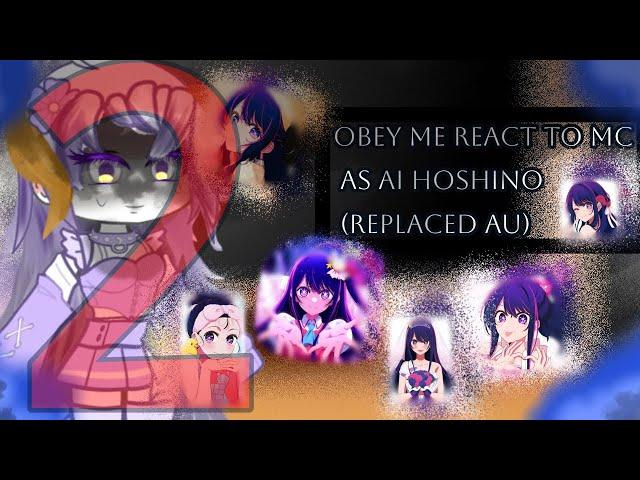 Obey Me React To Mc As Ai Hoshino |Replaced Au| |PT 2/2|