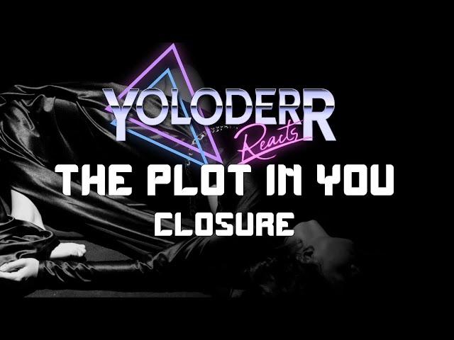 REACT TO: THE PLOT IN YOU - CLOSURE