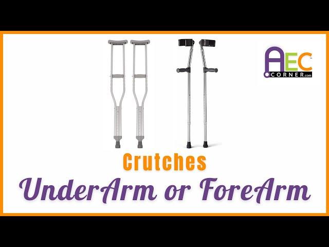 Crutches: Underarm or Forearm