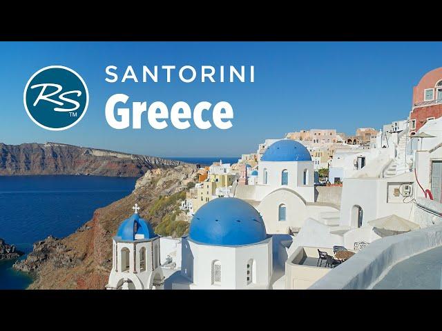 Santorini, Greece: Idyllic Oia - Rick Steves’ Europe Travel Guide - Travel Bite