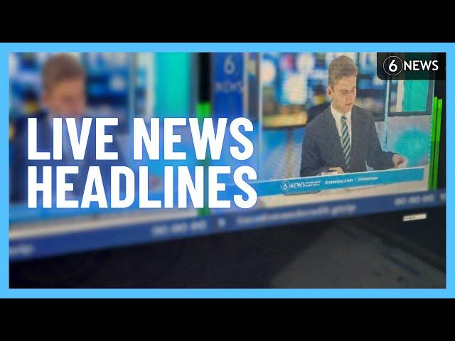 Watch 6 News live − 24/7 headlines and breaking news | 6 News