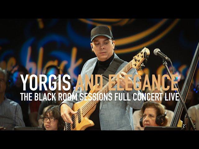 Yorgis and  Elegance / The Black Room Sessions - Full Concert - LIVE