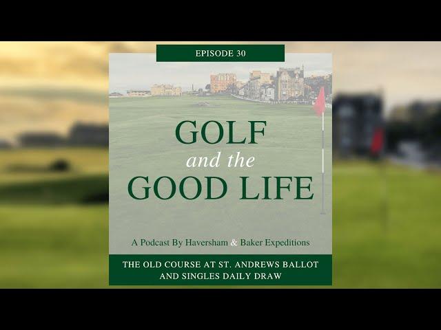 The Old Course at St. Andrews Ballot and Singles Daily Draw – Episode 30