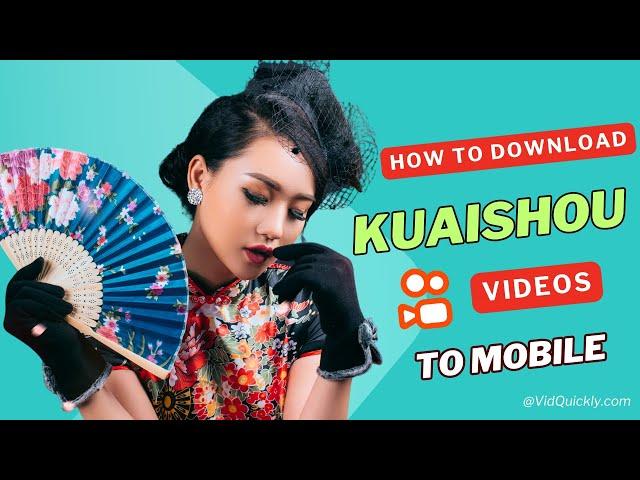 Experience Blazing-Fast KUAISHOU Video Downloader on Your Phone