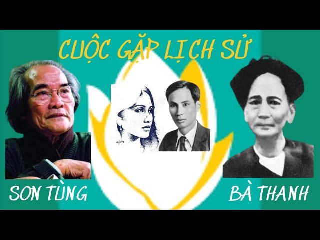 Cuộc Gặp Lịch Sử Giữa Nhà Văn Sơn Tùng Với CHỊ GÁI Bác Hồ Và Bà LÊ THỊ HUỆ