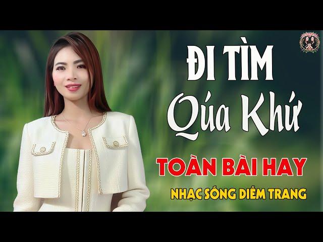 LK Đi Tìm Qúa Khứ, Khu Phố Ngày Xưa  DIỄM TRANG - LK Nhạc Sống  VẠN NGƯỜI MÊTOÀN BÀI HAY