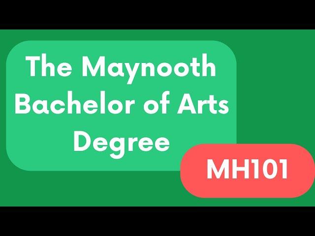 MH101 The Maynooth Bachelor of Arts Degree