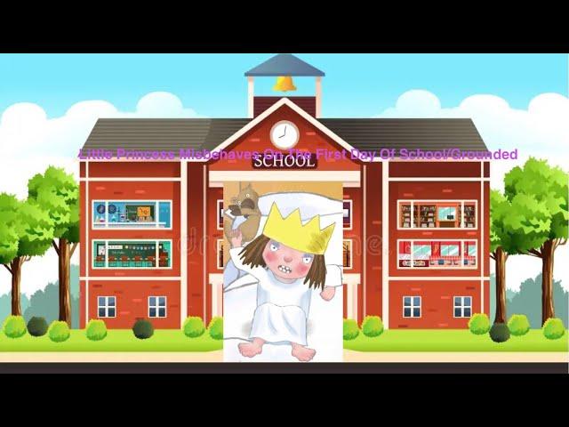 Little Princess Misbehaves On The First Day Of School/Grounded