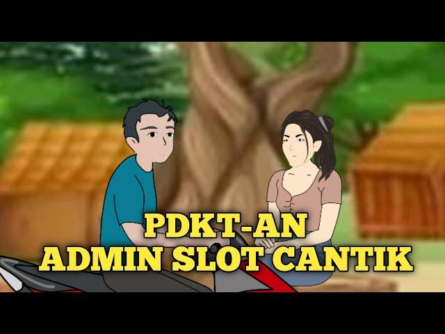 PACARAN DENGAN ADMIN SLOT CANTIK Part 1 - Animasi Daglog