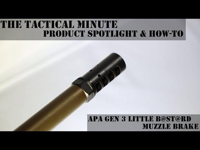 The Tactical Minute, APA Gen3  little bastard muzzle brake