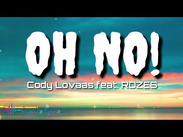 Cody Lovaas - OH NO! (Lyrics) feat. ROZES