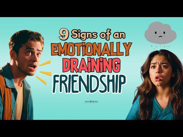 9 Signs Of An Emotionally Draining Friendship  | How to Identify and Handle Toxic Relationships