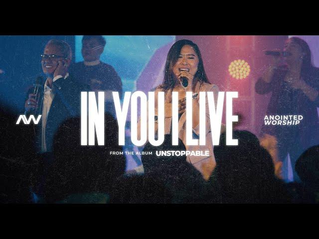 In You I Live | Anointed Worship (ft. Chariz Panganiban) | Unstoppable Album