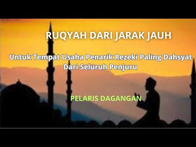 RUQYAH JARAK JAUH UNTUK PELARISAN DAN PELANCAR REJEKI