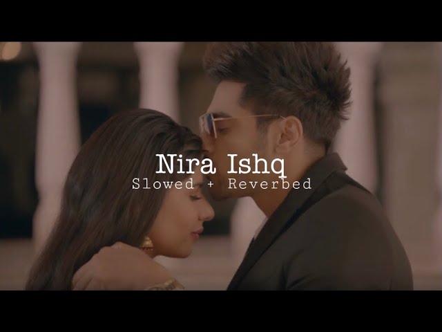 Nira Ishq (Slowed & Reverb) W/eng sub