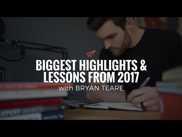 Bryan Teare: Biggest Highlights and Lessons from 2017 | The Quarter Life Comeback